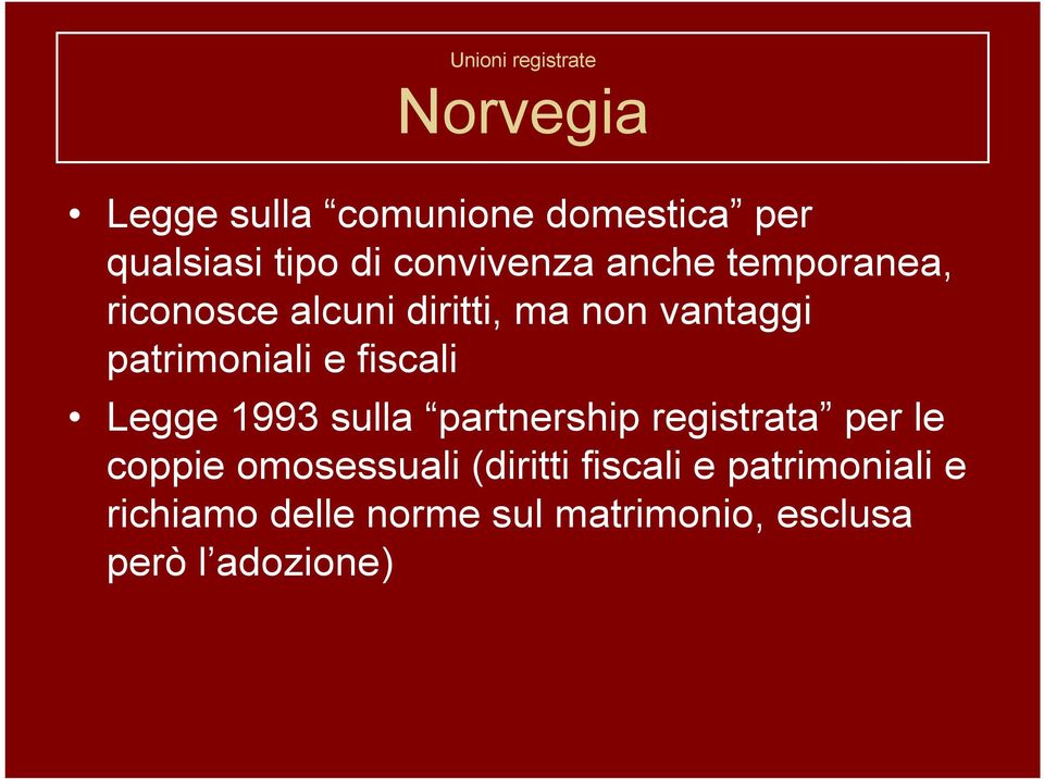 e fiscali Legge 1993 sulla partnership registrata per le coppie omosessuali