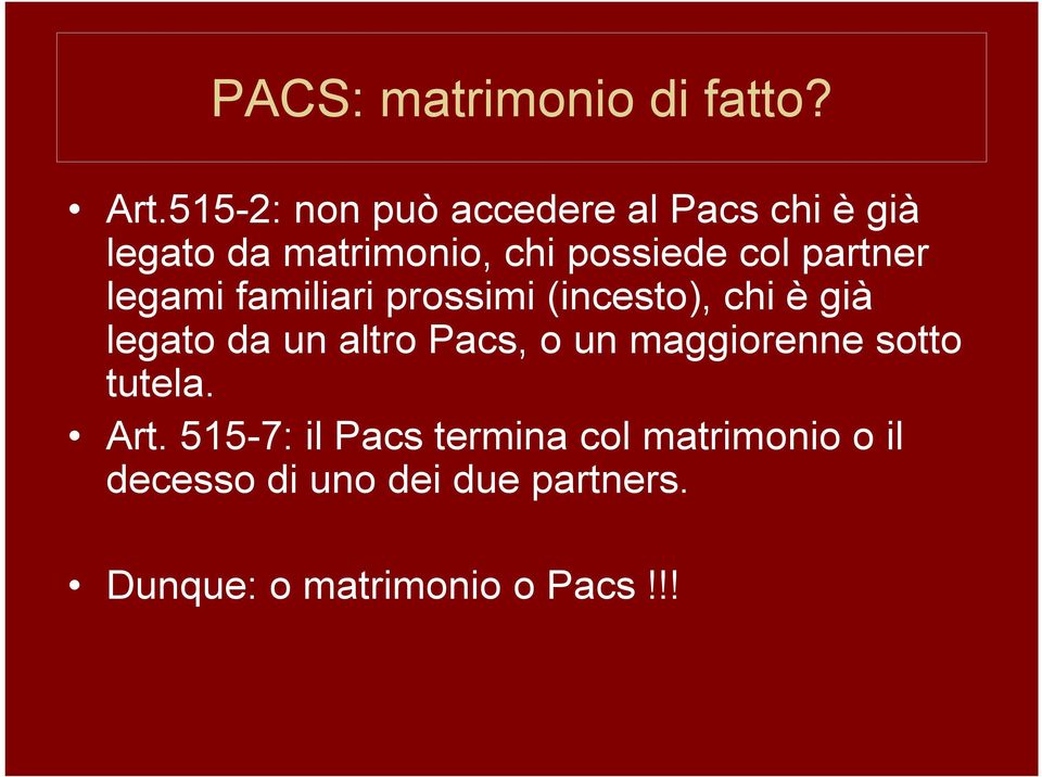 partner legami familiari prossimi (incesto), chi è già legato da un altro Pacs, o