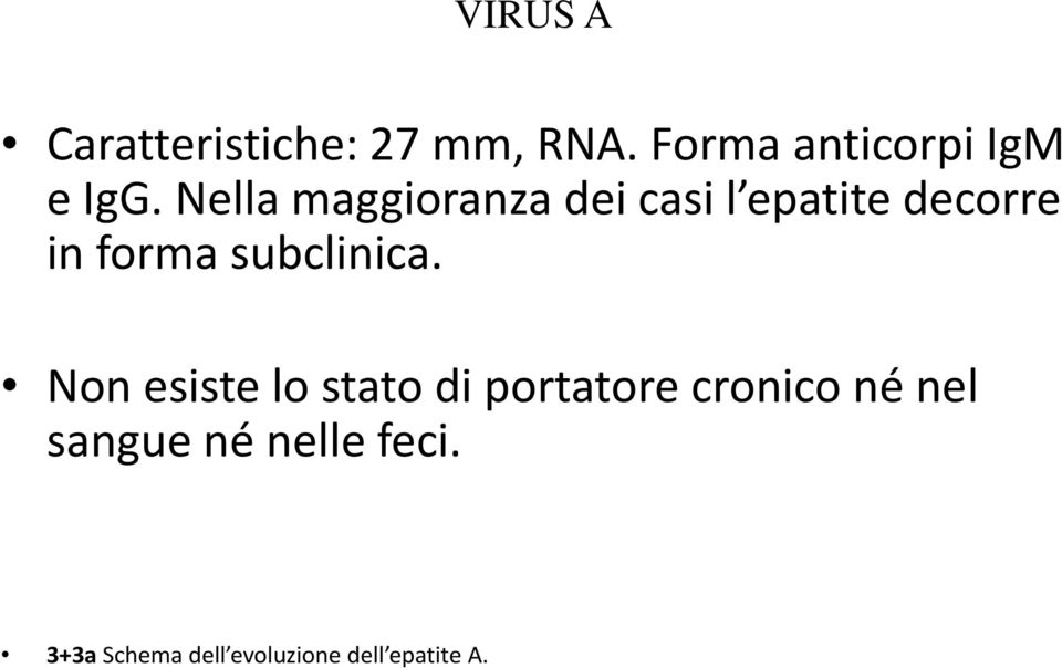 Nella maggioranza dei casi l epatite decorre in forma