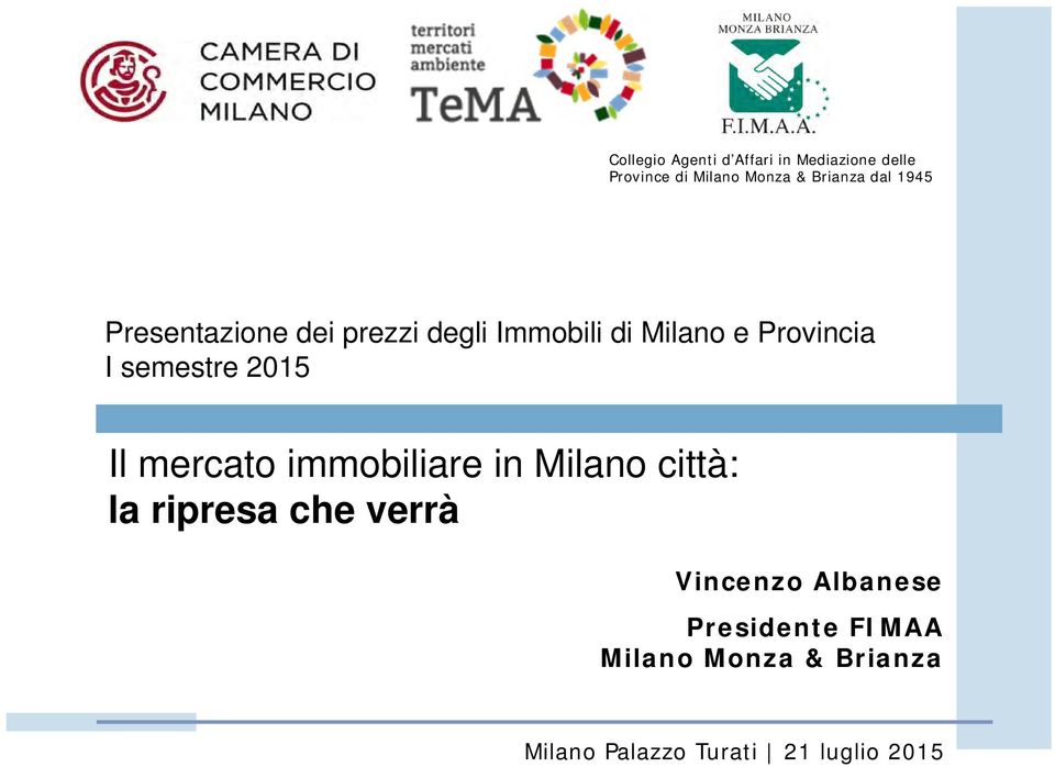 semestre 2015 Il mercato immobiliare in Milano città: la ripresa che verrà