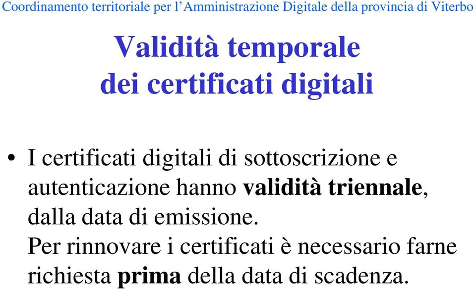 triennale, dalla data di emissione.