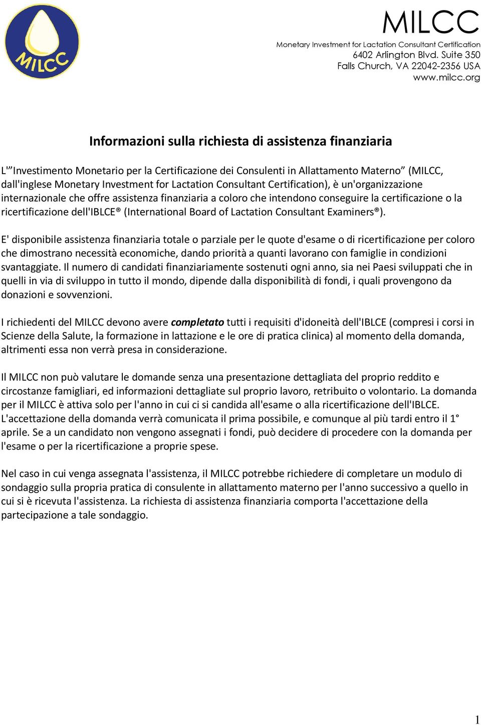 E' disponibile assistenza finanziaria totale o parziale per le quote d'esame o di ricertificazione per coloro che dimostrano necessità economiche, dando priorità a quanti lavorano con famiglie in