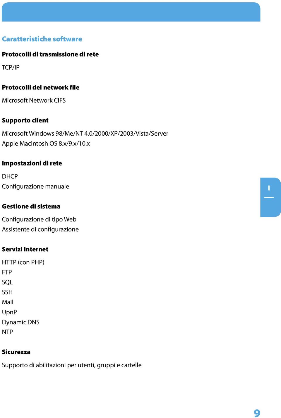 x mpostazioni di rete DHCP Configurazione manuale Gestione di sistema Configurazione di tipo Web Assistente di