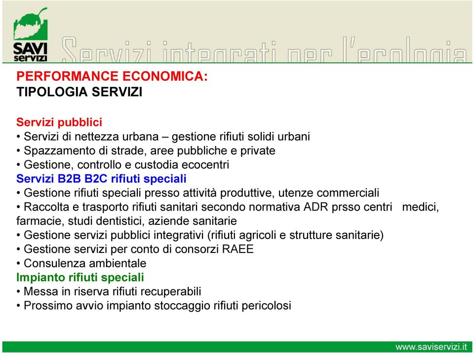 secondo normativa ADR prsso centri medici, farmacie, studi dentistici, aziende sanitarie Gestione servizi pubblici integrativi (rifiuti agricoli e strutture sanitarie)