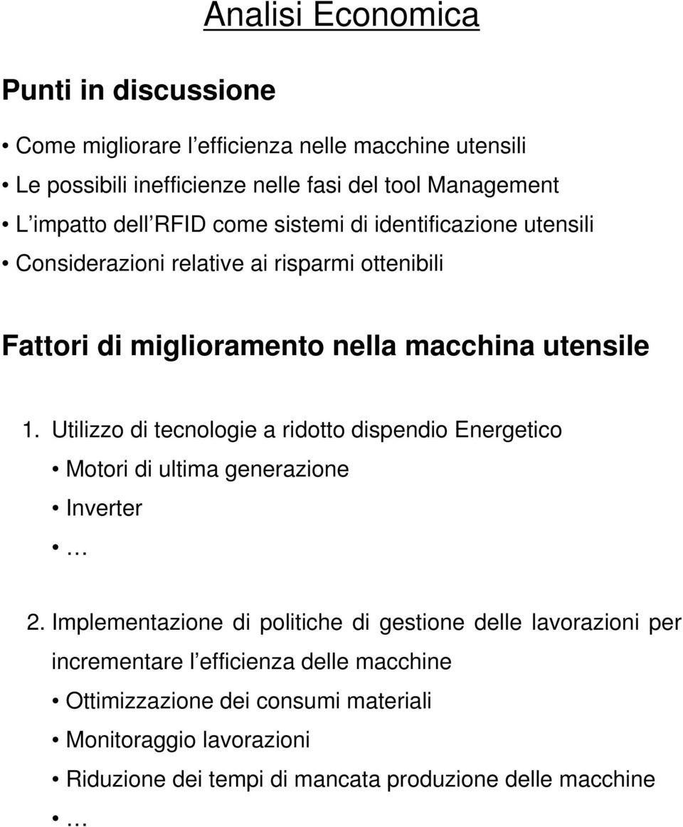 Utilizzo di tecnologie a ridotto dispendio Energetico Motori di ultima generazione Inverter 2.