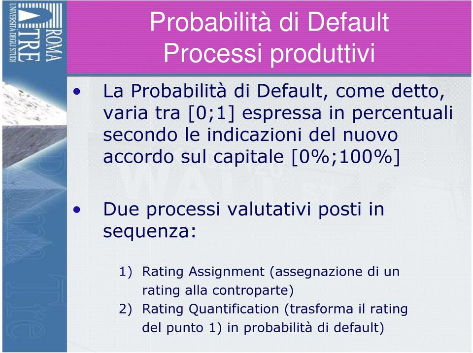 Due processi valutativi posti in sequenza: 1) Rating Assignment (assegnazione di un rating