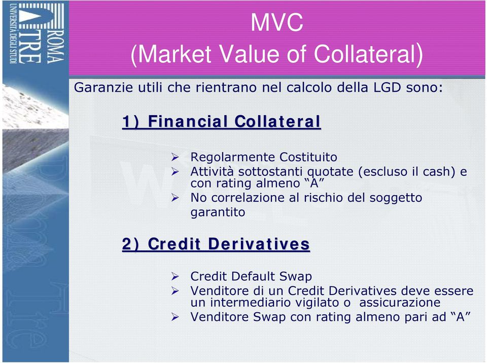 correlazione al rischio del soggetto garantito 2) Credit Derivatives Credit Default Swap Venditore di un