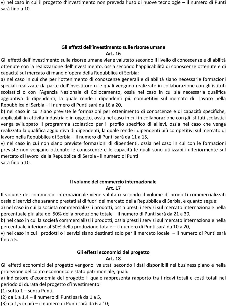 conoscenze ottenute e di capacità sul mercato di mano d opera della Repubblica di Serbia: a) nel caso in cui che per l ottenimento di conoscenze generali e di abilità siano necessarie formazioni