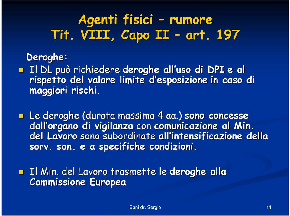 caso di maggiori rischi. Le deroghe (durata massima 4 aa.