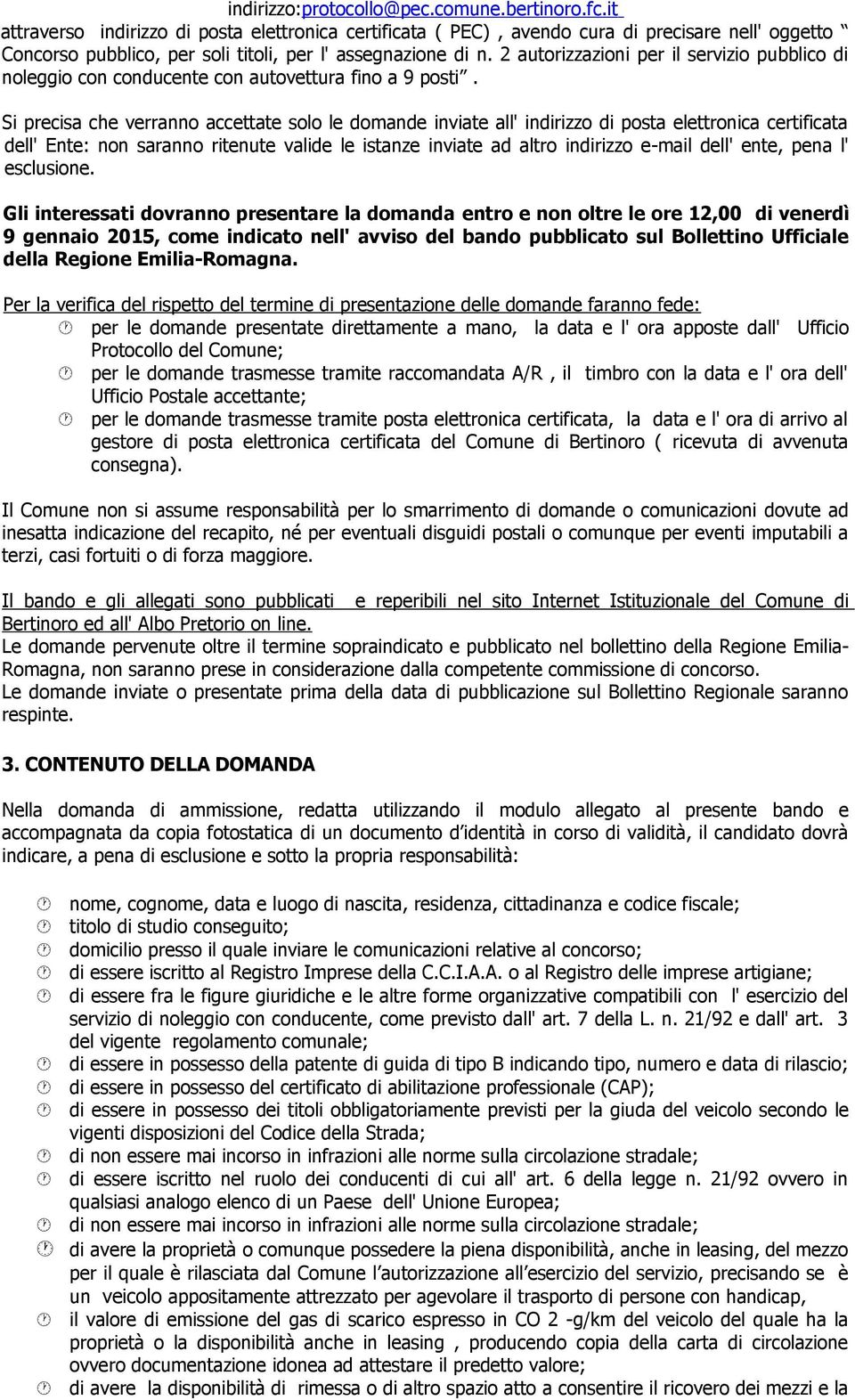 2 autorizzazioni per il servizio pubblico di noleggio con conducente con autovettura fino a 9 posti.