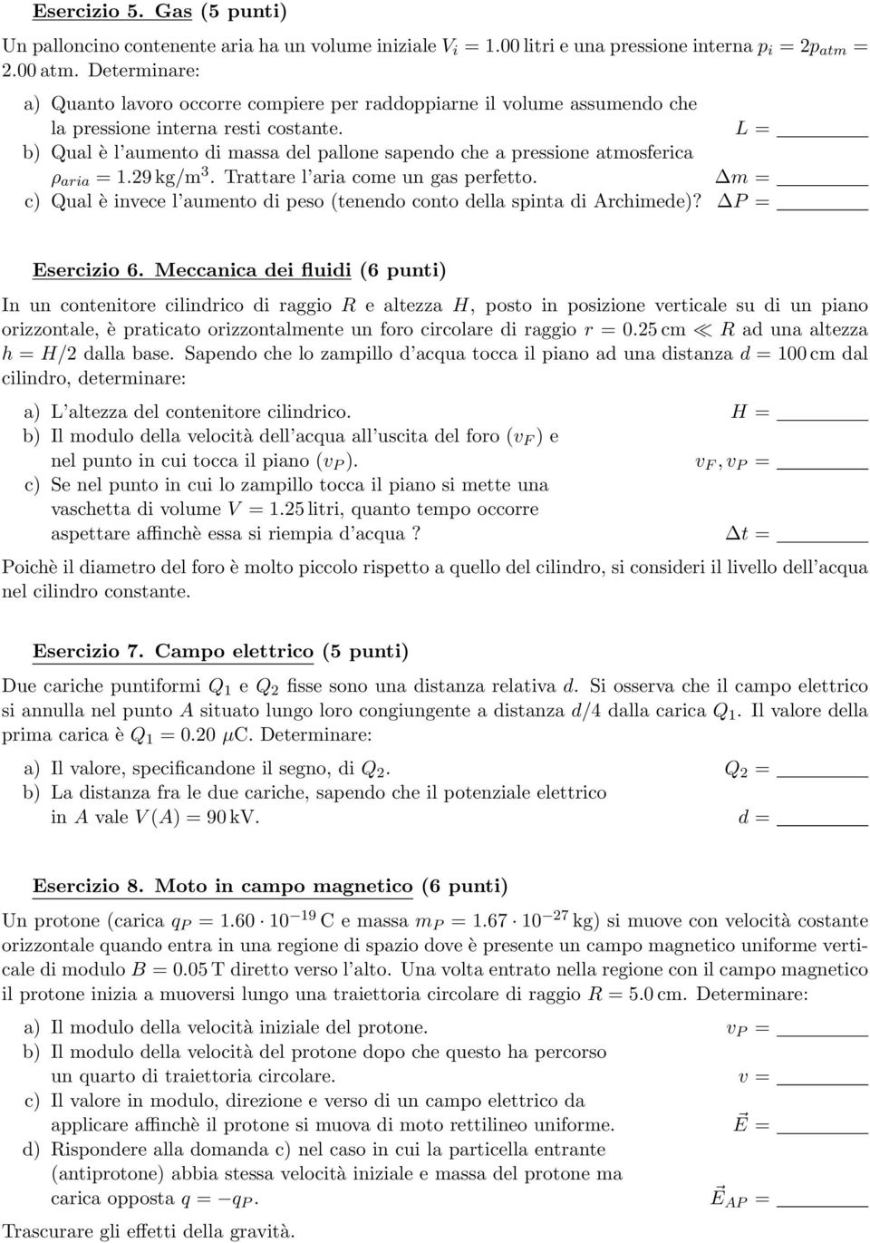 L = b) Qual è l aumento di massa del pallone sapendo che a pressione atmosferica ρ aria = 1.29 kg/m 3. Trattare l aria come un gas perfetto.