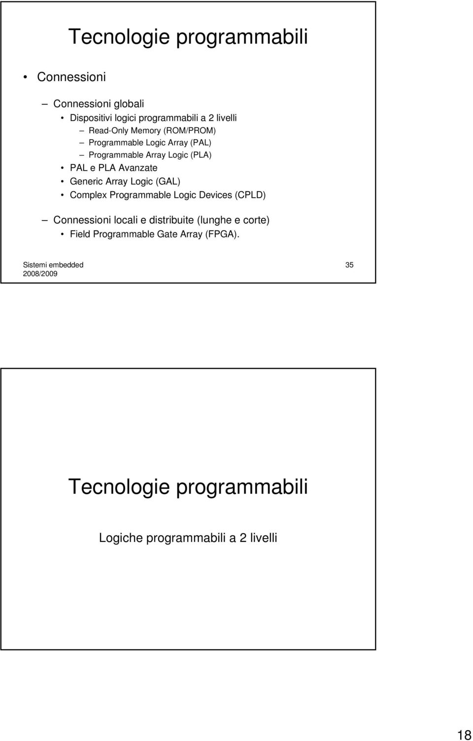 Avanzate Generic Array Logic (GAL) Complex Programmable Logic Devices (CPLD) Connessioni locali e