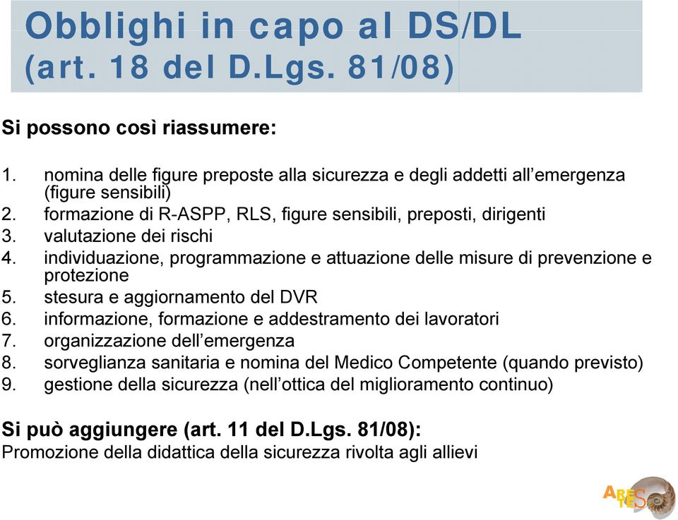 stesura e aggiornamento del DVR 6. informazione, formazione e addestramento dei lavoratori 7. organizzazione dell emergenza 8.