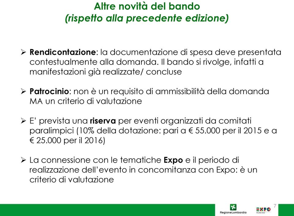 di valutazione E prevista una riserva per eventi organizzati da comitati paralimpici (10% della dotazione: pari a 55.000 per il 2015 e a 25.