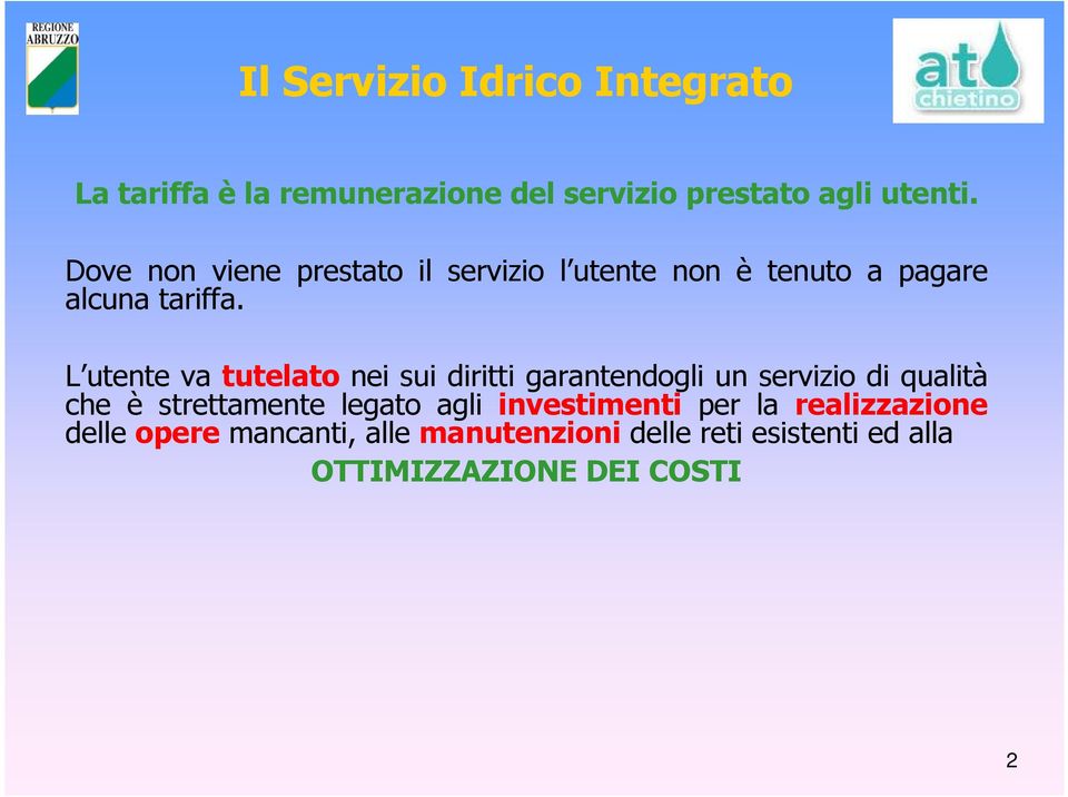 L utente va tutelato nei sui diritti garantendogli un servizio di qualità che è strettamente legato