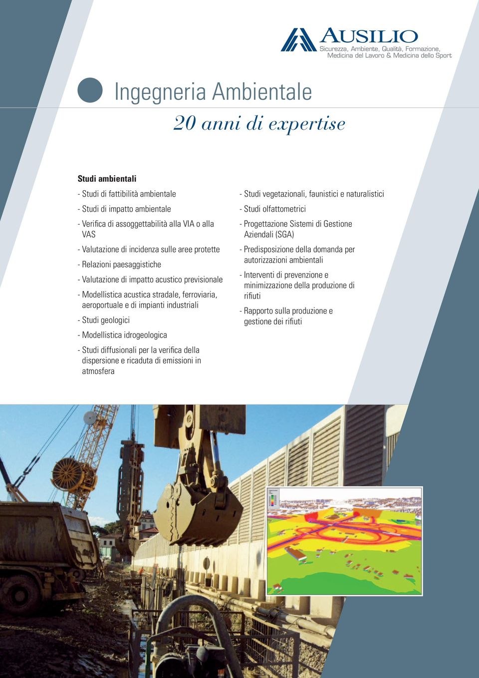 aeroportuale e di impianti industriali - Studi geologici - Modellistica idrogeologica - Studi diffusionali per la verifica della dispersione e ricaduta di emissioni in atmosfera - Studi