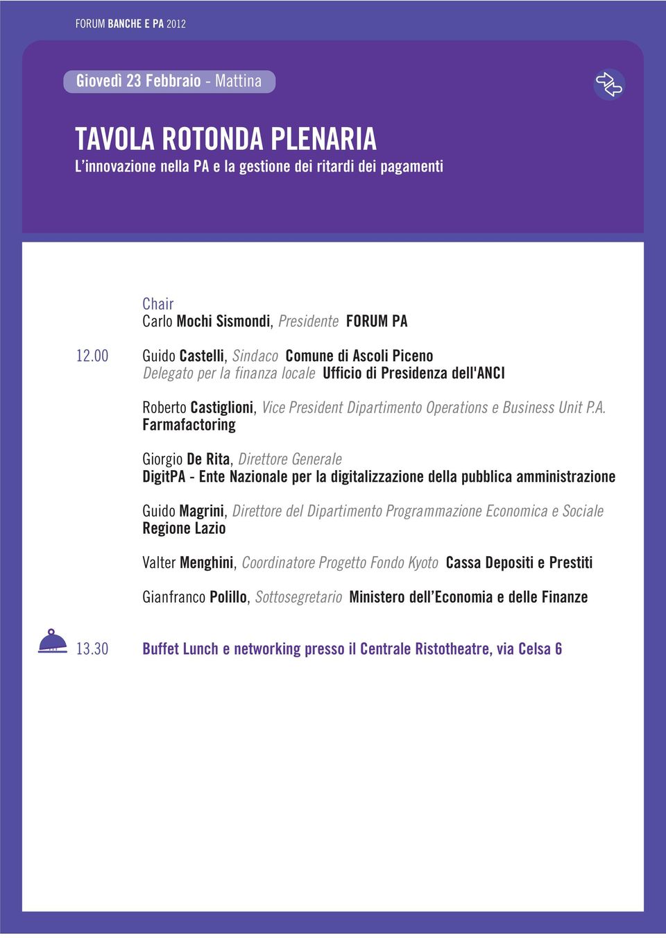 coli Piceno Delegato per la finanza locale Ufficio di Presidenza dell'anci Roberto Castiglioni, Vice President Dipartimento Operations e Business Unit P.A.