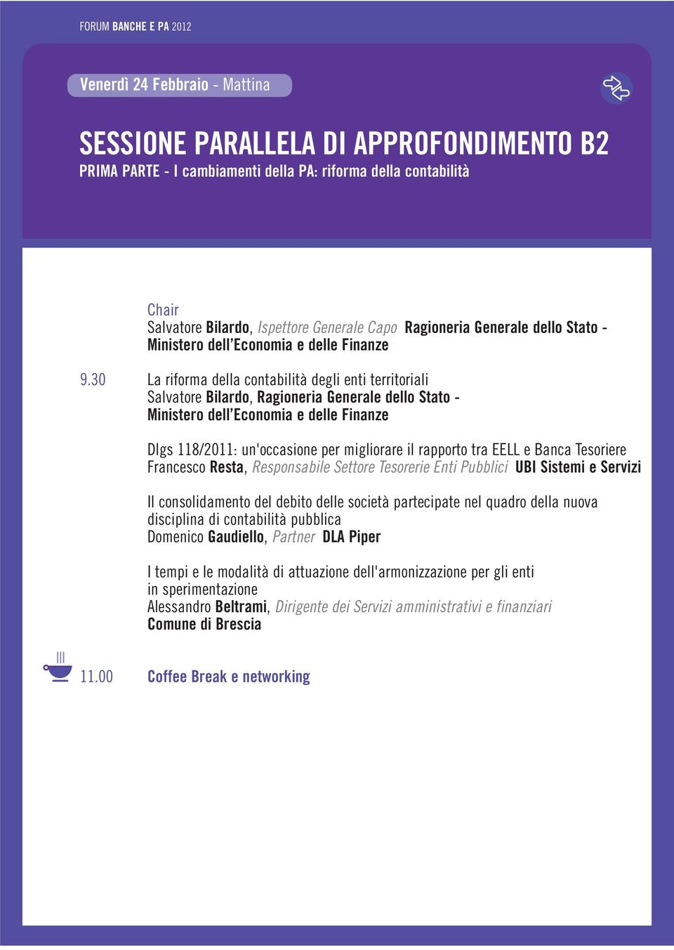 30 La riforma della contabilità degli enti territoriali Salvatore Bilardo, Ragioneria Generale dello Stato - Ministero dell Economia e delle Finanze Dlgs 118/2011: un'occasione per migliorare il