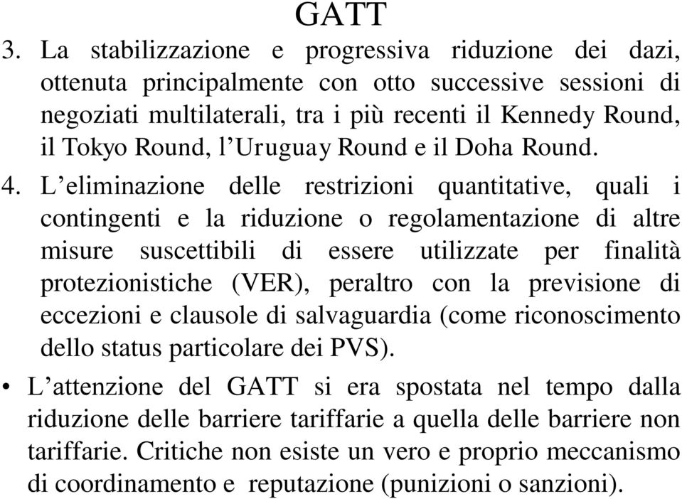 Uruguay Round e il Doha Round. 4.