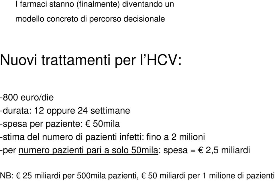 50mila -stima del numero di pazienti infetti: fino a 2 milioni -per numero pazienti pari a solo