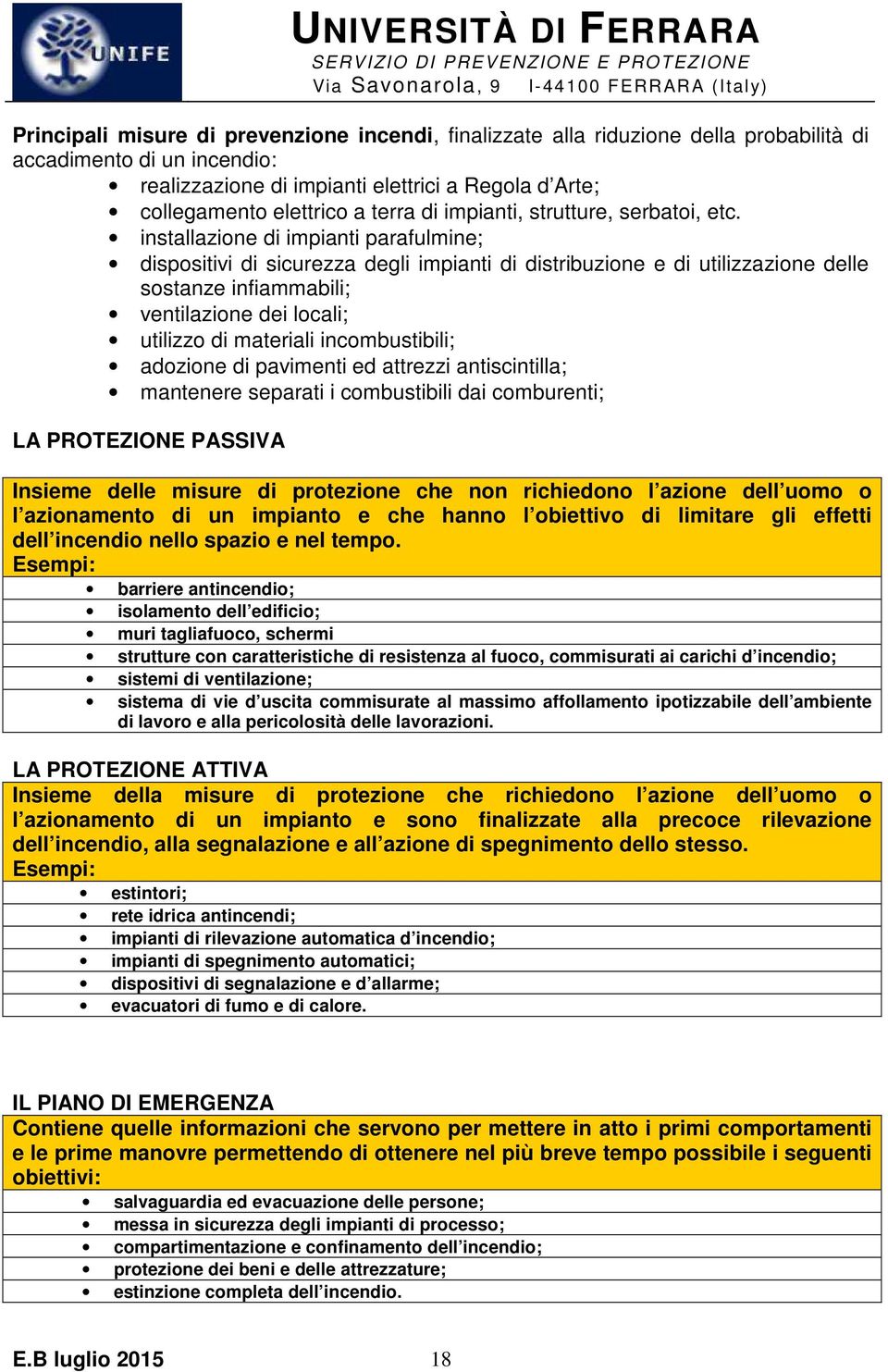 installazione di impianti parafulmine; dispositivi di sicurezza degli impianti di distribuzione e di utilizzazione delle sostanze infiammabili; ventilazione dei locali; utilizzo di materiali