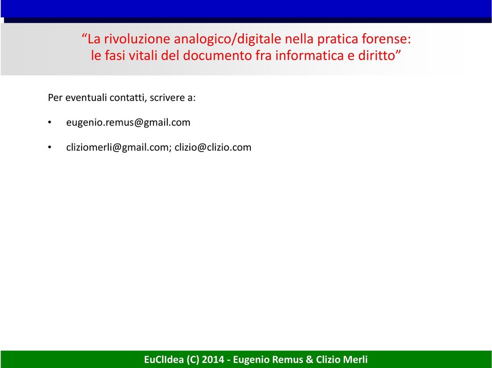 eventuali contatti, scrivere a: eugenio.remus@gmail.