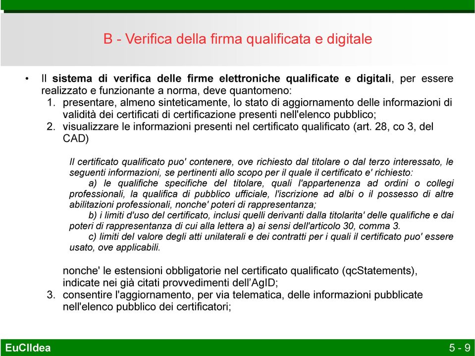 visualizzare le informazioni presenti nel certificato qualificato (art.