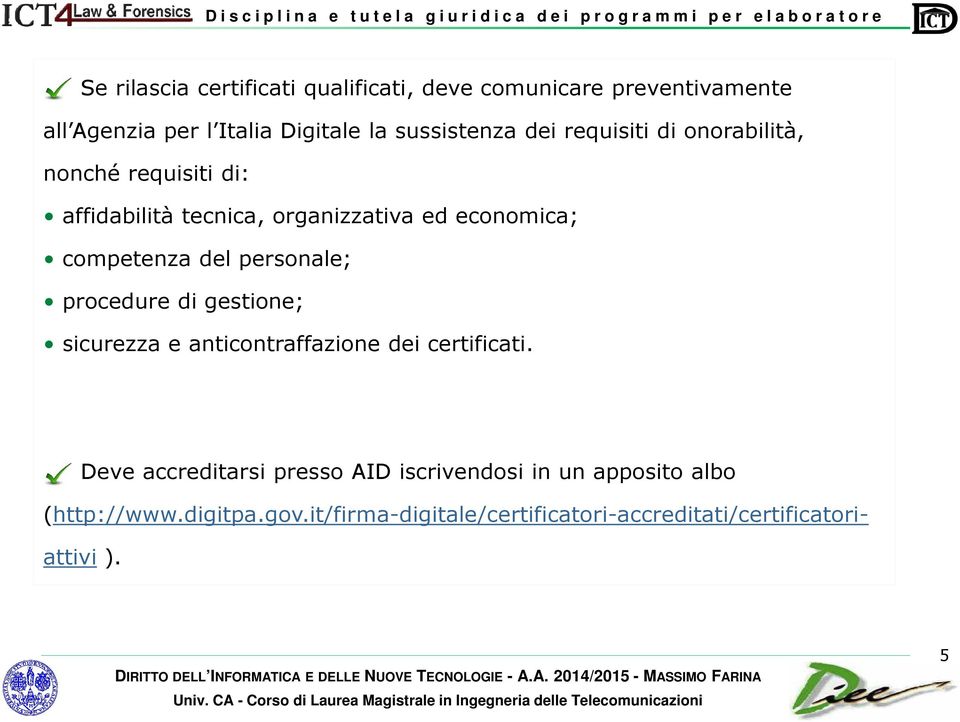 personale; procedure di gestione; sicurezza e anticontraffazione dei certificati.