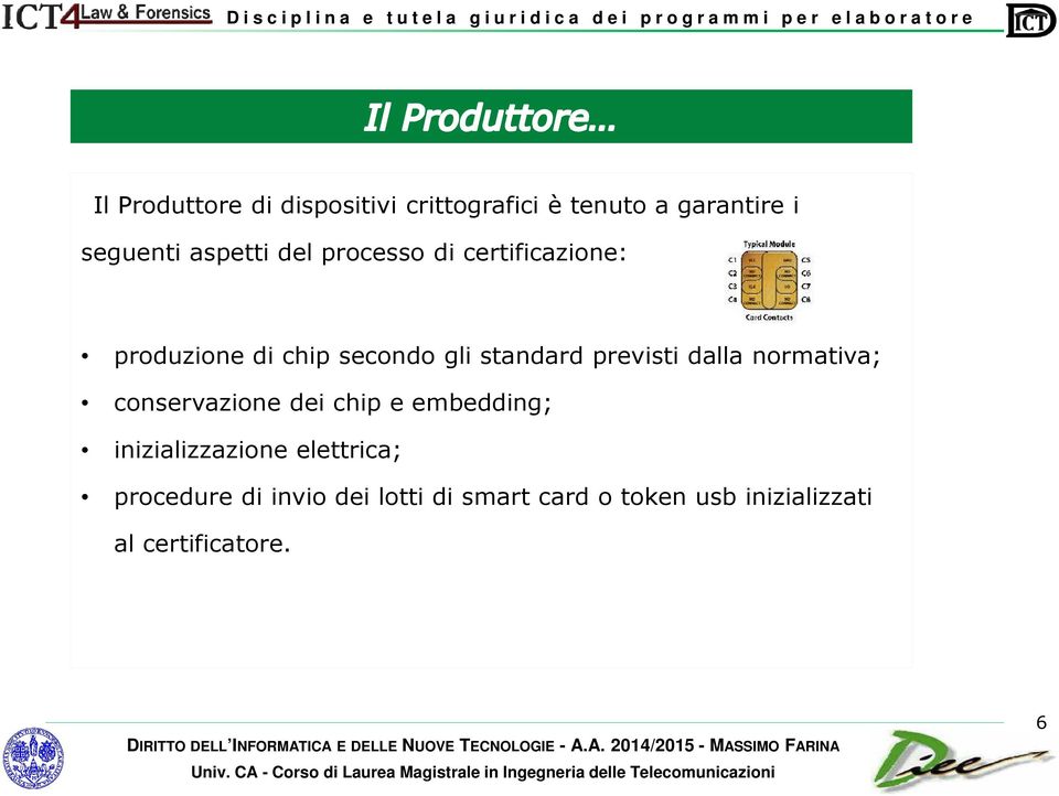 dalla normativa; conservazione dei chip e embedding; inizializzazione elettrica;