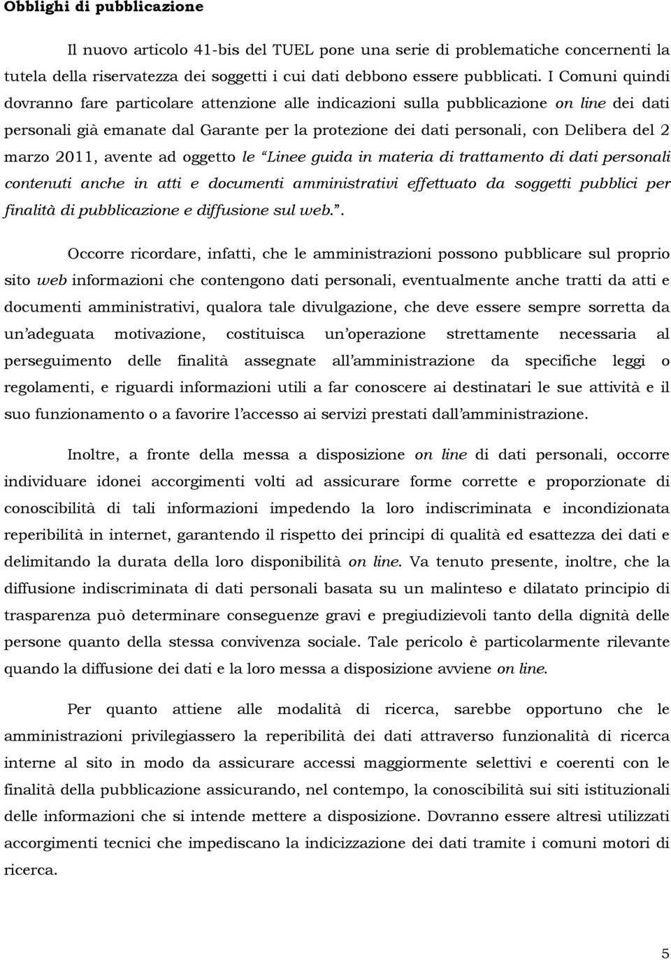 avente ad ggett le Linee guida in materia di trattament di dati persnali cntenuti anche in atti e dcumenti amministrativi effettuat da sggetti pubblici per finalità di pubblicazine e diffusine sul