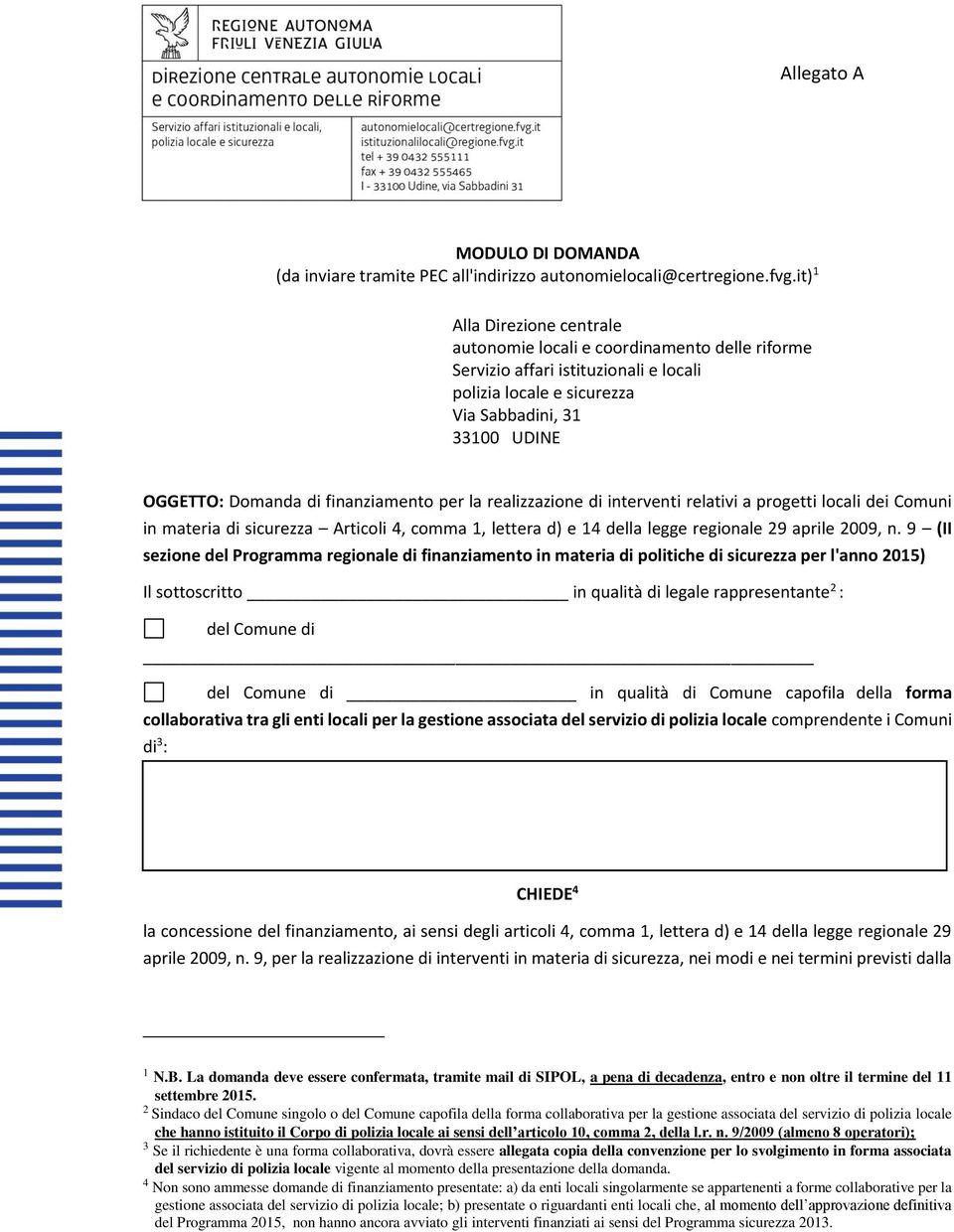 finanziamento per la realizzazione di interventi relativi a progetti locali dei Comuni in materia di sicurezza Articoli 4, comma 1, lettera d) e 14 della legge regionale 29 aprile 2009, n.