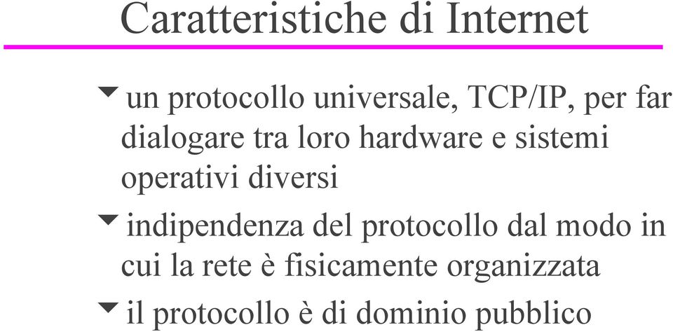 operativi diversi uindipendenza del protocollo dal modo in