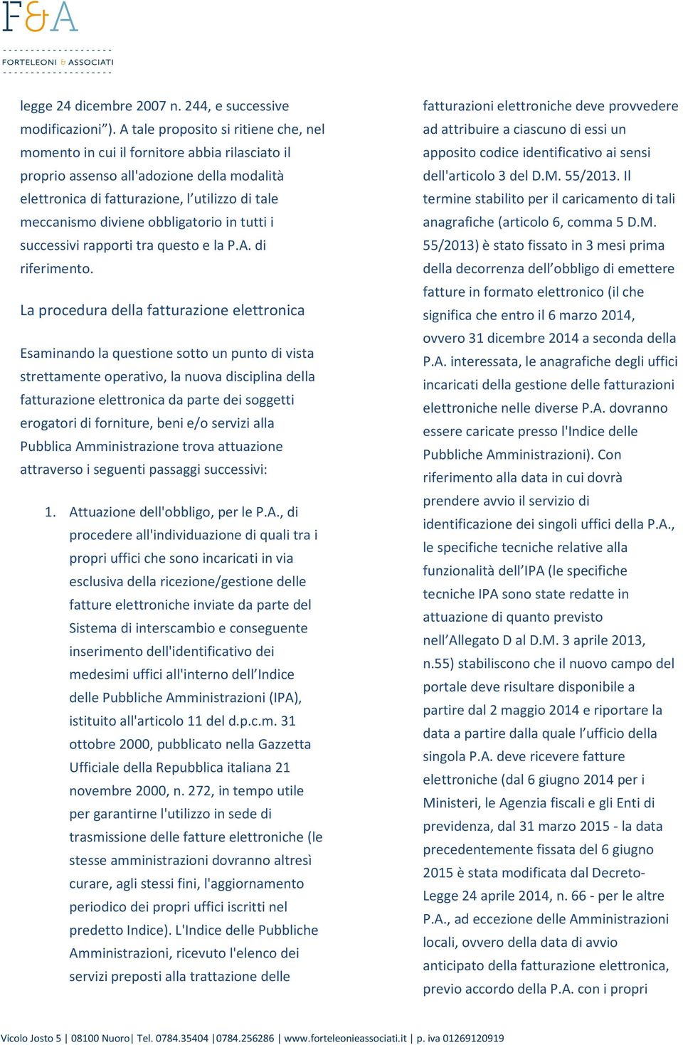 obbligatorio in tutti i successivi rapporti tra questo e la P.A. di riferimento.