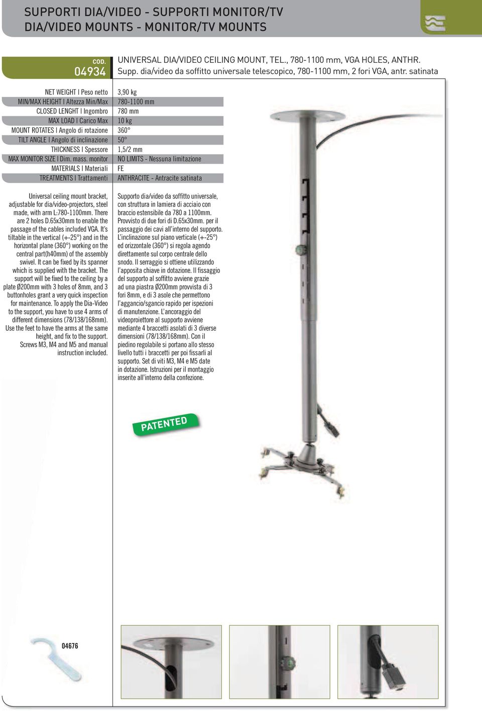 satinata adjustable for dia/video-projectors, steel made, with arm L:780-1100mm. There are 2 holes D.65x30mm to enable the passage of the cables included VGA.