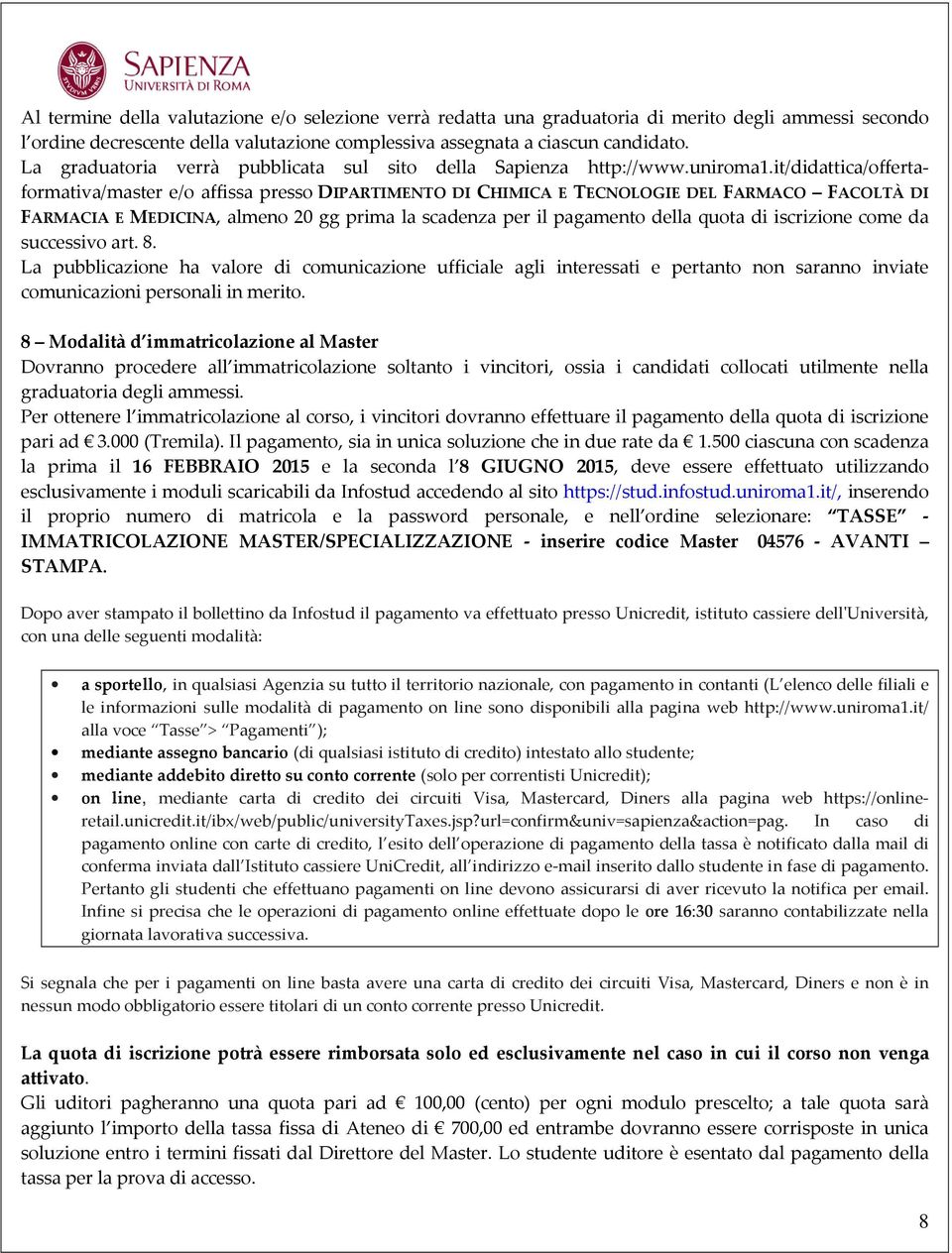 it/didattica/offertaformativa/master e/o affissa presso DIPARTIMENTO DI CHIMICA E TECNOLOGIE DEL FARMACO FACOLTÀ DI FARMACIA E MEDICINA, almeno 20 gg prima la scadenza per il pagamento della quota di