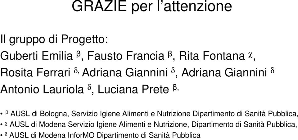 Servizio Igiene Alimenti e Nutrizione Dipartimento di Sanità Pubblica, χ AUSL di Modena Servizio Igiene