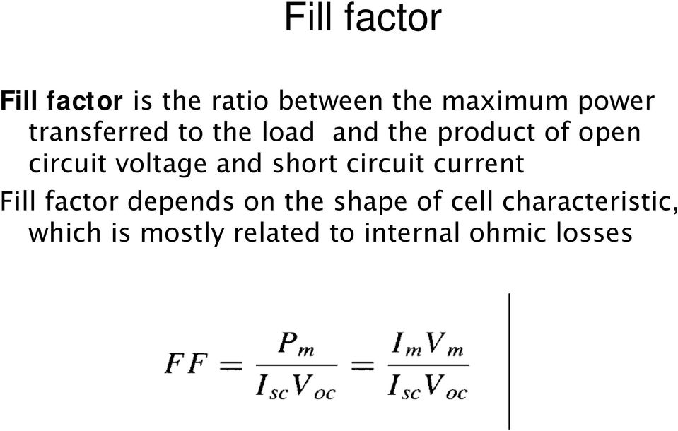 and short circuit current Fill factor depends on the shape of