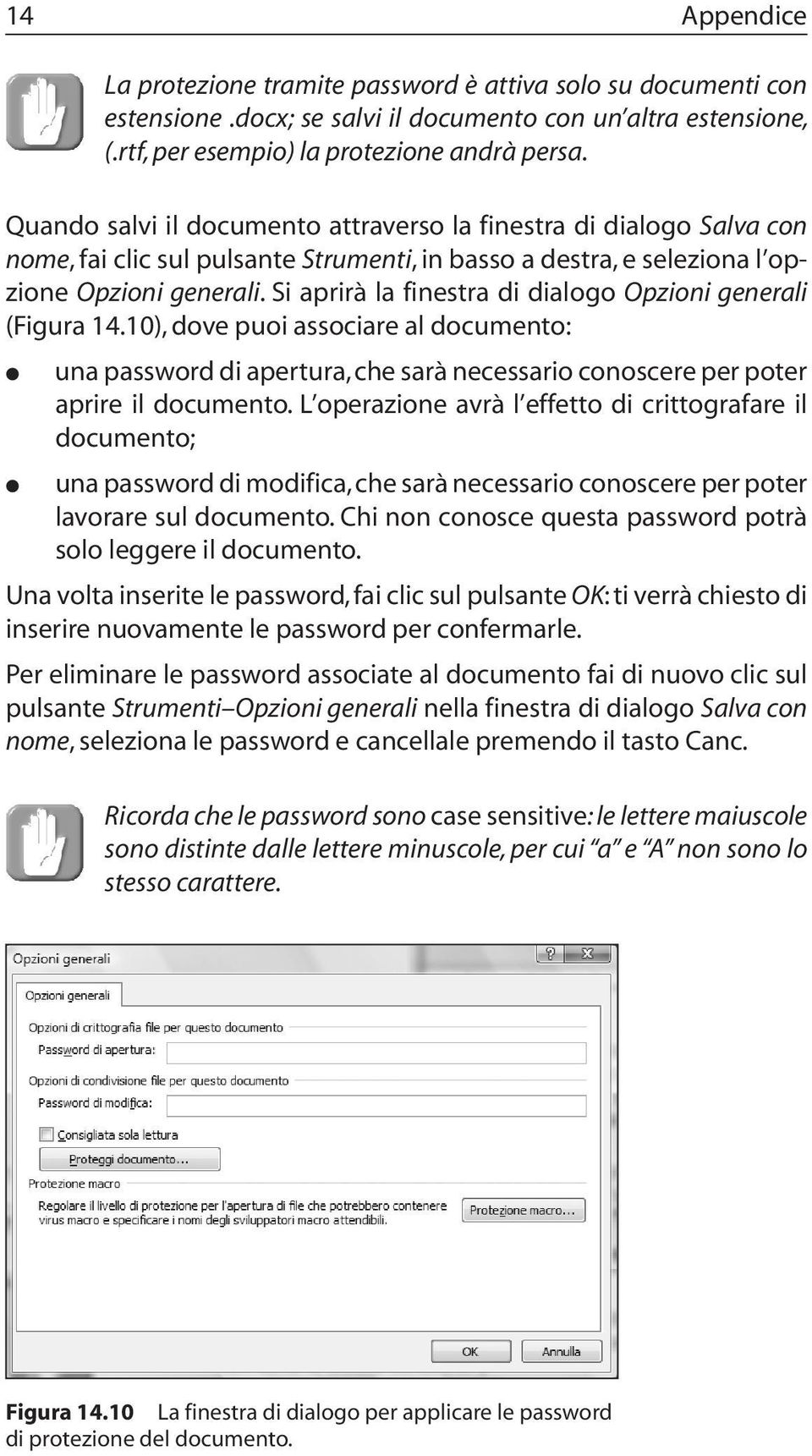 Si aprirà la finestra di dialogo Opzioni generali (Figura 14.10), dove puoi associare al documento: una password di apertura, che sarà necessario conoscere per poter aprire il documento.