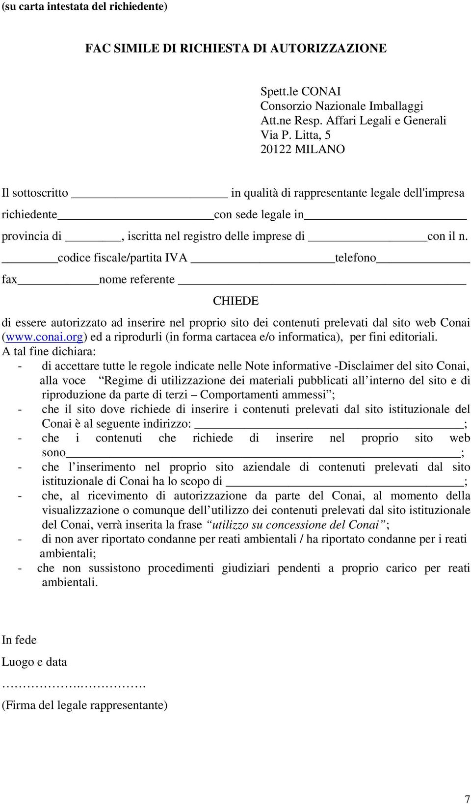 codice fiscale/partita IVA telefono fax nome referente CHIEDE di essere autorizzato ad inserire nel proprio sito dei contenuti prelevati dal sito web Conai (www.conai.