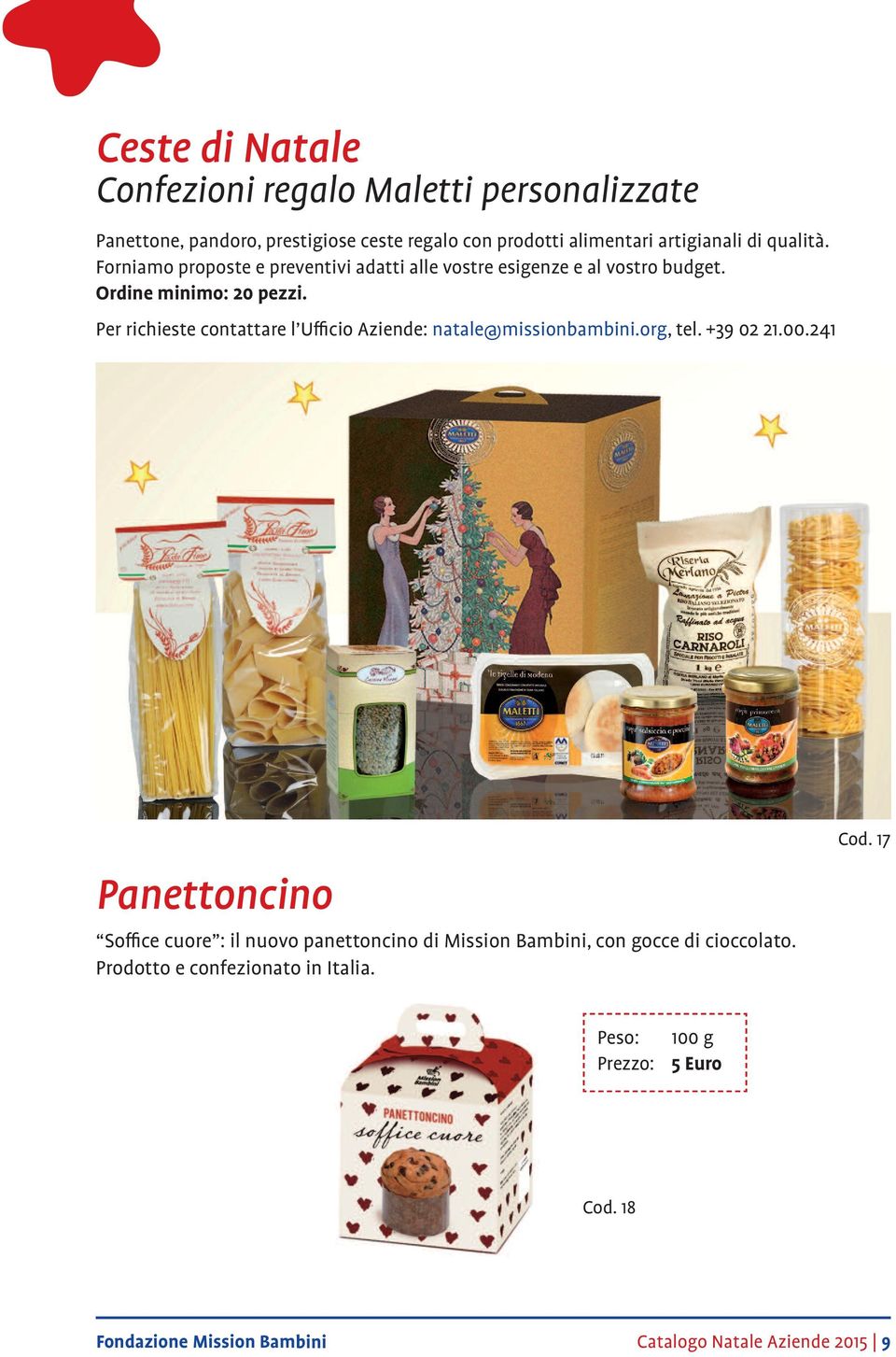 Per richieste contattare l Ufficio Aziende: natale@missionbambini.org, tel. +39 02 21.00.