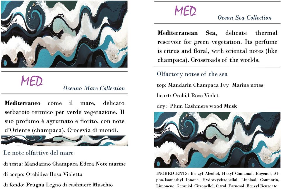 Olfactory notes of the sea top: Mandarin Champaca Ivy Marine notes heart: Orchid Rose Violet dry: Plum Cashmere wood Musk Le note olfattive del mare di testa: Mandarino Champaca Edera Note marine di