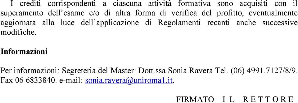 recanti anche successive modifiche. Informazioni Per informazioni: Segreteria del Master: Dott.