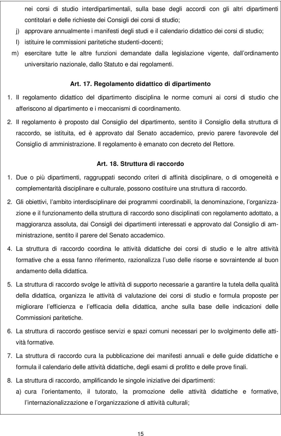 ordinamento universitario nazionale, dallo Statuto e dai regolamenti. Art. 17. Regolamento didattico di dipartimento 1.