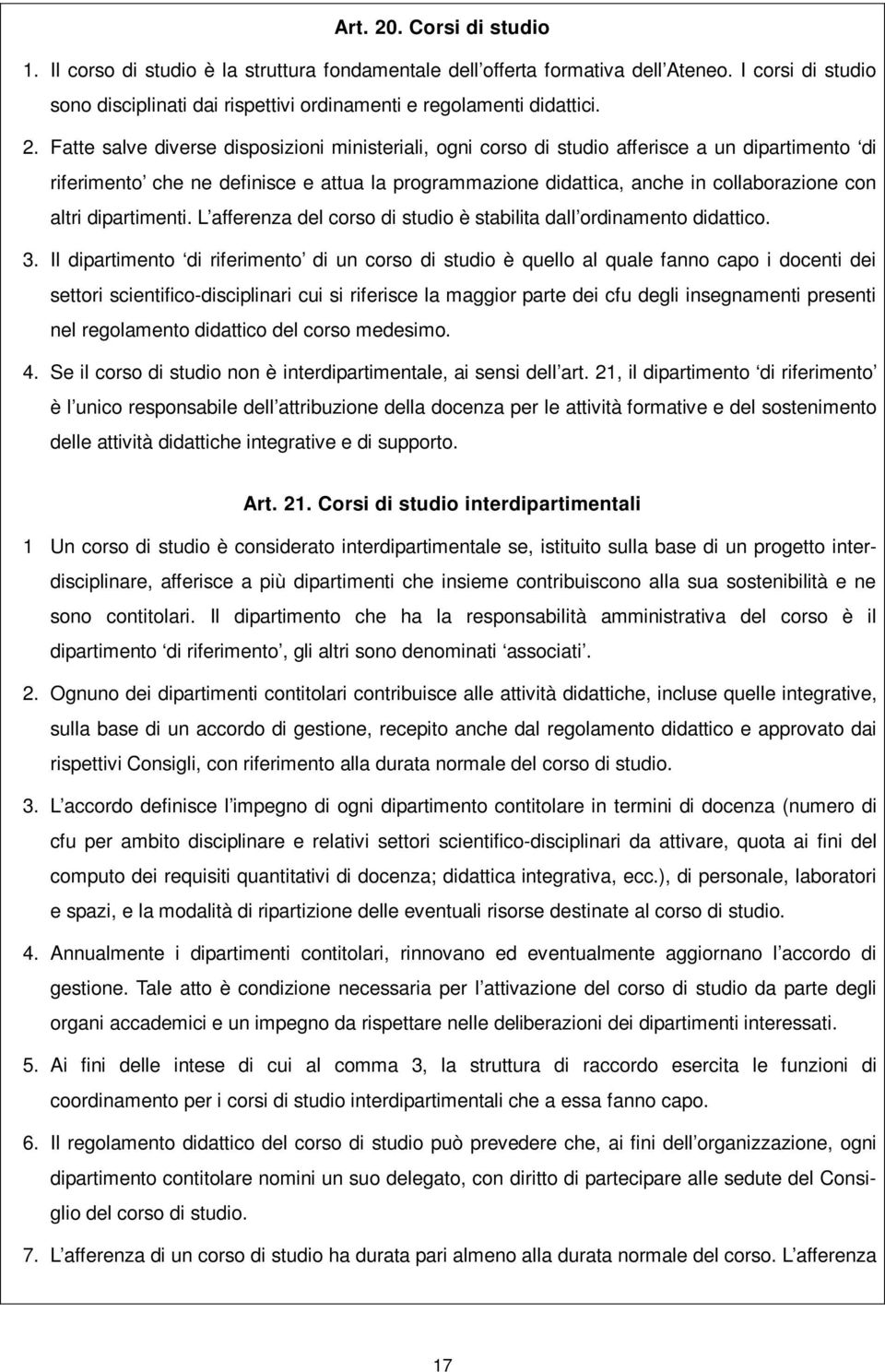 altri dipartimenti. L afferenza del corso di studio è stabilita dall ordinamento didattico. 3.