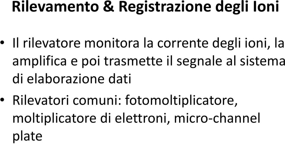 segnale al sistema di elaborazione dati Rilevatori comuni: