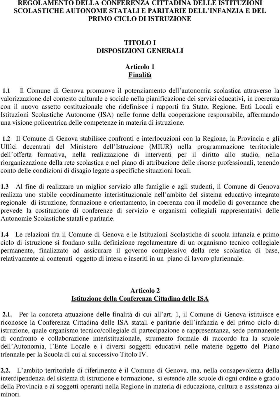 nuovo assetto costituzionale che ridefinisce i rapporti fra Stato, Regione, Enti Locali e Istituzioni Scolastiche Autonome (ISA) nelle forme della cooperazione responsabile, affermando una visione