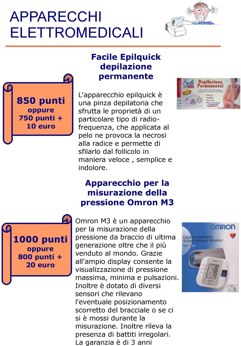 Apparecchio per la misurazione della pressione Omron M3 1000 punti 800 punti + 20 euro Omron M3 è un apparecchio per la misurazione della pressione da braccio di ultima generazione oltre che il più