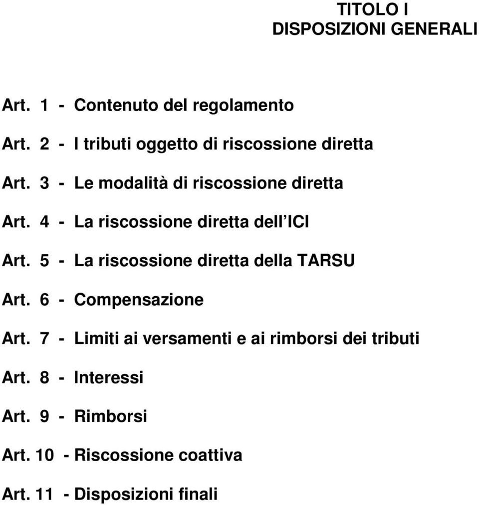4 - La riscossione diretta dell ICI Art. 5 - La riscossione diretta della TARSU Art.