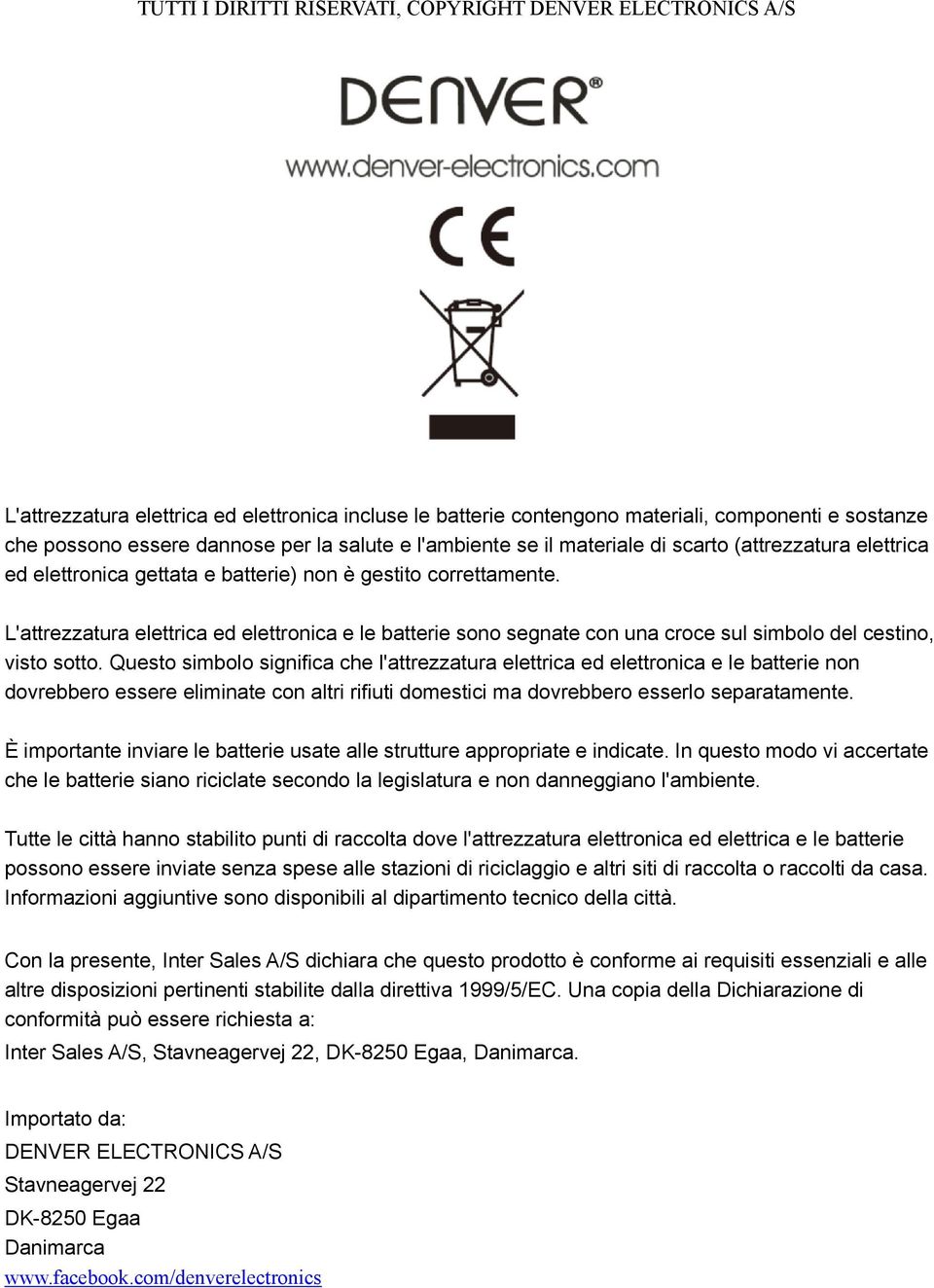 L'attrezzatura elettrica ed elettronica e le batterie sono segnate con una croce sul simbolo del cestino, visto sotto.