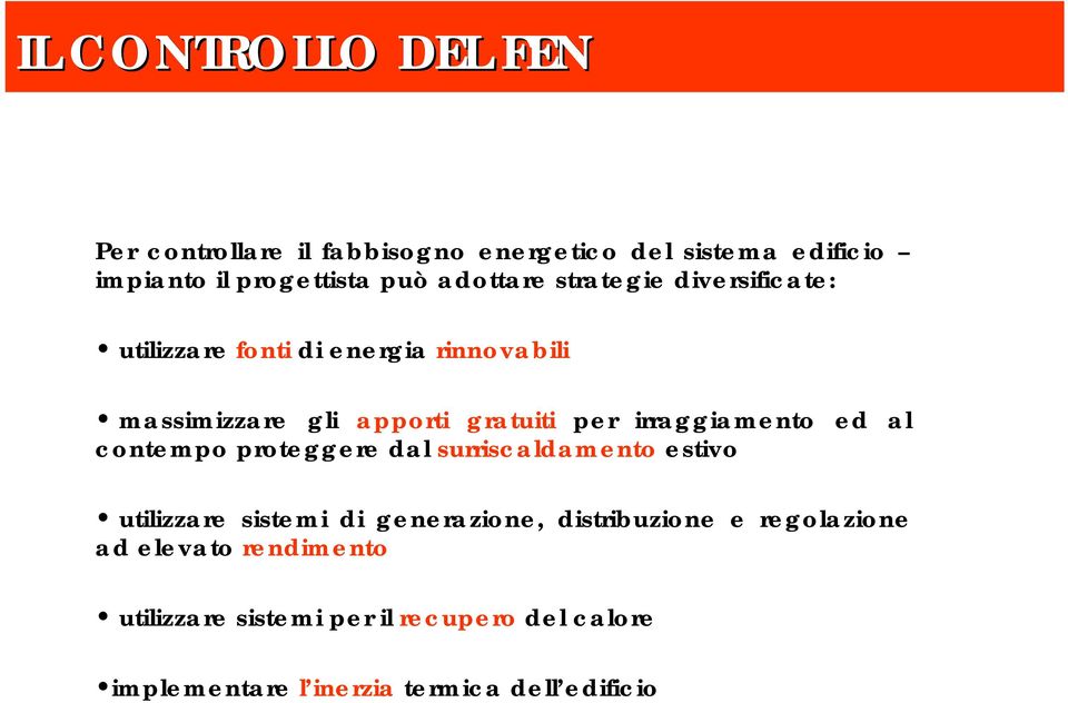 irraggiamento ed al contempo proteggere dal surriscaldamento estivo utilizzare sistemi di generazione, distribuzione